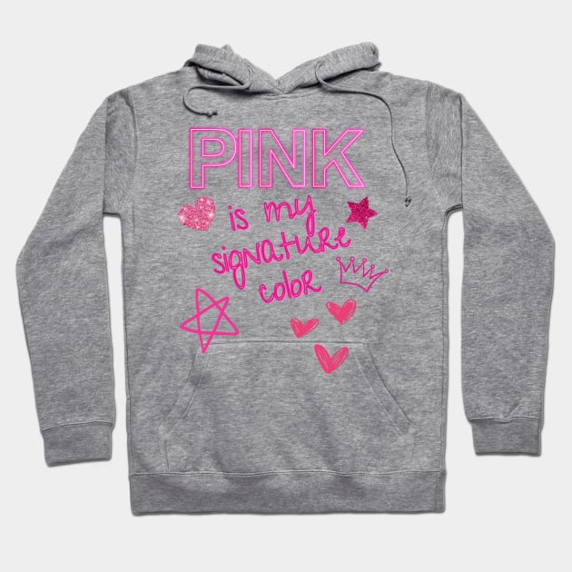 Pink is my signature color Hoodie by Once Upon a Find Couture 